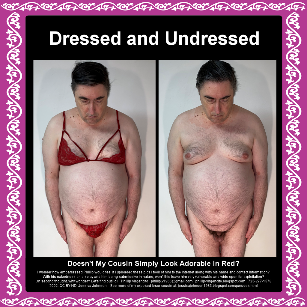 Phillip Virgencito, dressed (lingerie) and undressed (nude) for anyone to copy and share online to humiliate him. lol!